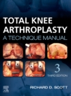 Total Knee Arthroplasty E-Book : A Technique Manual - eBook