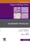 Pulmonary Pathology,An Issue of Surgical Pathology Clinics - eBook