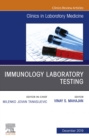 Immunology Laboratory Testing,An Issue of the Clinics in Laboratory Medicine - eBook