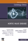 Aortic Valve Disease,An Issue of Cardiology Clinics, E-Book : Aortic Valve Disease,An Issue of Cardiology Clinics, E-Book - eBook