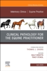 Clinical Pathology for the Equine Practitioner,An Issue of Veterinary Clinics of North America: Equine Practice : Volume 36-1 - Book