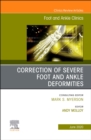 Correction of Severe Foot and Ankle Deformities, An issue of Foot and Ankle Clinics of North America : Volume 25-2 - Book