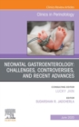 Neonatal Gastroenterology: Challenges, Controversies And Recent Advances, An Issue of Clinics in Perinatology - eBook