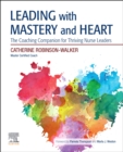 Leading with Mastery and Heart : The Coaching Companion for Thriving Nurse Leaders - Book