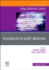 Telehealth in Sleep Medicine, An Issue of Sleep Medicine Clinics : Volume 15-3 - Book