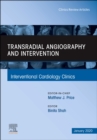 Transradial Angiography and Intervention, An Issue of Interventional Cardiology Clinics : Volume 9-1 - Book