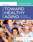Ebersole & Hess' Toward Healthy Aging : Human Needs and Nursing Response - Book