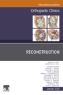 Reconstruction, An Issue of Orthopedic Clinics  E-Book - eBook