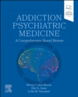 Addiction Psychiatric Medicine : A Comprehensive Board Review - eBook