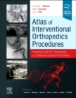 Atlas of Interventional Orthopedics Procedures : Essential Guide for Fluoroscopy and Ultrasound Guided Procedures - Book