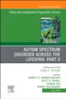 Autism Spectrum Disorder Across The Lifespan Part II, An Issue of Child And Adolescent Psychiatric Clinics of North America : Volume 29-3 - Book