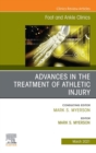 Advances in the Treatment of Athletic Injury, An issue of Foot and Ankle Clinics of North America - eBook