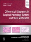 Differential Diagnoses in Surgical Pathology Tumors and their Mimickers : A Volume in the Foundations in Diagnostic Pathology series - eBook