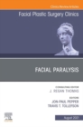 Facial Paralysis, An Issue of Facial Plastic Surgery Clinics of North America, EBook : Facial Paralysis, An Issue of Facial Plastic Surgery Clinics of North America, EBook - eBook