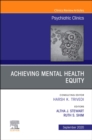 Achieving Mental Health Equity, An Issue of Psychiatric Clinics of North America : Volume 43-3 - Book