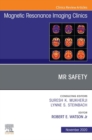 MR Safety, An Issue of Magnetic Resonance Imaging Clinics of North America, E-Book : MR Safety, An Issue of Magnetic Resonance Imaging Clinics of North America, E-Book - eBook