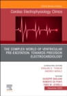 The Complex World of Ventricular Pre-Excitation: towards Precision Electrocardiology, An Issue of Cardiac Electrophysiology Clinics : Volume 12-4 - Book