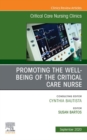 Promoting the Well-being of the Critical Care Nurse, An Issue of Critical Care Nursing Clinics of North America , E-Book : Promoting the Well-being of the Critical Care Nurse, An Issue of Critical Car - eBook