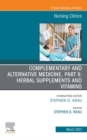 Complementary and Alternative Medicine, Part II: Herbal Supplements and Vitamins, An Issue of Nursing Clinics - eBook