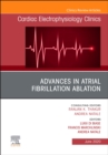 Advances in Atrial Fibrillation Ablation, An Issue of Cardiac Electrophysiology Clinics : Volume 12-2 - Book