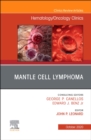 Mantle Cell Lymphoma, An Issue of Hematology/Oncology Clinics of North America : Volume 34-5 - Book