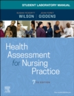 Student Laboratory Manual for Health Assessment for Nursing Practice - Book