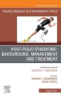 Post-Polio Syndrome: Background, Management and Treatment , An Issue of Physical Medicine and Rehabilitation Clinics of North America, E-Book : Post-Polio Syndrome: Background, Management and Treatmen - eBook