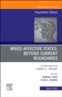 Mixed Affective States: Beyond Current Boundaries, An Issue of Psychiatric Clinics of North America : Volume 43-1 - Book