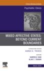 Mixed Affective States: Beyond Current Boundaries, An Issue of Psychiatric Clinics of North America - eBook