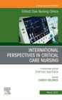International Perspectives in Critical Care Nursing, An Issue of Critical Care Nursing Clinics of North America - eBook