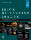 Pelvic Ultrasound Imaging : A Cased-Based Approach - Book