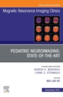 Pediatric Neuroimaging: State-of-the-Art, An Issue of Magnetic Resonance Imaging Clinics of North America, E-Book : Pediatric Neuroimaging: State-of-the-Art, An Issue of Magnetic Resonance Imaging Cli - eBook