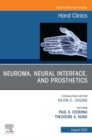 Neuroma, Neural interface, and Prosthetics, An Issue of Hand Clinics, E-Book : Neuroma, Neural interface, and Prosthetics, An Issue of Hand Clinics, E-Book - eBook