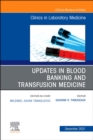 Updates in Blood Banking and Transfusion Medicine, An Issue of the Clinics in Laboratory Medicine, E-Book : Updates in Blood Banking and Transfusion Medicine, An Issue of the Clinics in Laboratory Med - eBook