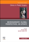 Microsurgery: Global Perspectives, An Update, An Issue of Clinics in Plastic Surgery - eBook