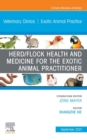Herd/Flock Health and Medicine for the Exotic Animal Practitioner, An Issue of Veterinary Clinics of North America: Exotic Animal Practice, E-Book : Herd/Flock Health and Medicine for the Exotic Anima - eBook