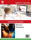 Lecturio Lectures - Cardiovascular System: Venous Diseases - eBook