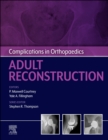 Complications in Orthopaedics: Adult Reconstruction - eBook