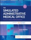 The Simulated Administrative Medical Office : Practicum Skills for Medical Assistants powered by SimChart for the Medical Office - Book