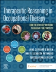 Therapeutic Reasoning in Occupational Therapy : How to develop critical thinking for practice - Book