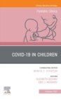 Covid-19, An Issue of Pediatric Clinics of North America, E-Book : Covid-19, An Issue of Pediatric Clinics of North America, E-Book - eBook