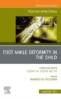 Foot Ankle Deformity in the Child, An issue of Foot and Ankle Clinics of North America, E-Book : Foot Ankle Deformity in the Child, An issue of Foot and Ankle Clinics of North America, E-Book - eBook