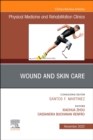 Wound and Skin Care (currently says Would), An Issue of Physical Medicine and Rehabilitation Clinics of North America, E-Book : Wound and Skin Care (currently says Would), An Issue of Physical Medicin - eBook