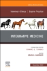 Integrative Medicine, An Issue of Veterinary Clinics of North America: Equine Practice : Volume 38-3 - Book