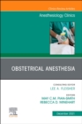Obstetrical Anesthesia, An Issue of Anesthesiology Clinics : Volume 39-4 - Book