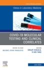 Covid-19 Molecular Testing and Clinical Correlates, An Issue of the Clinics in Laboratory Medicine, E-Book : Covid-19 Molecular Testing and Clinical Correlates, An Issue of the Clinics in Laboratory M - eBook