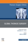 Global Thoracic Surgery, An Issue of Thoracic Surgery Clinics , E-Book : Global Thoracic Surgery, An Issue of Thoracic Surgery Clinics , E-Book - eBook