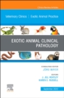 Exotic Animal Clinical Pathology, An Issue of Veterinary Clinics of North America: Exotic Animal Practice, E-Book : Exotic Animal Clinical Pathology, An Issue of Veterinary Clinics of North America: E - eBook