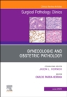 Gynecologic and Obstetric Pathology, An Issue of Surgical Pathology Clinics : Volume 15-2 - Book