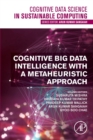 Cognitive Big Data Intelligence with a Metaheuristic Approach - Book